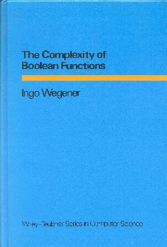 The Complexity of Boolean Functions - Ingo Wegener - Wiley-Teubner Series in Computer Science